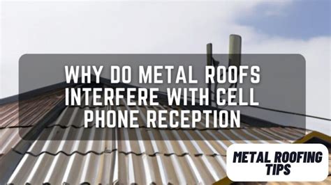 houses with metal roofs have bad cell service|metal roofing cell phone reception.